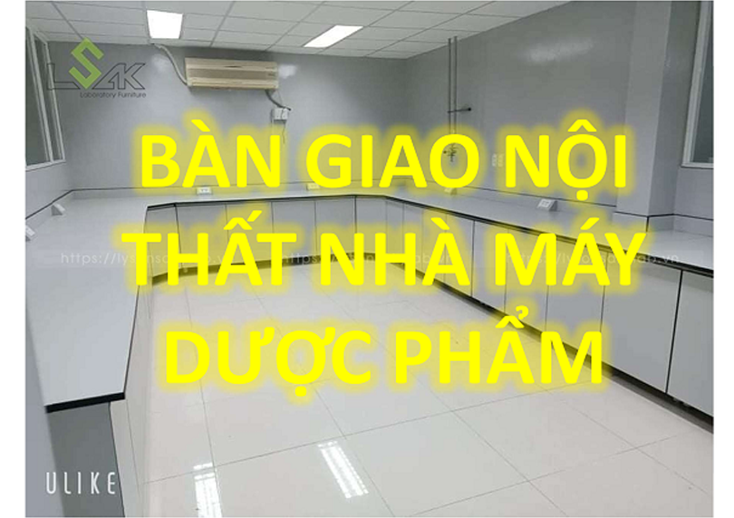 Bàn giao nội thất phòng thí nghiệm nhà máy Dược Phẩm Ampharco USA Nhơn Trạch Đồng Nai