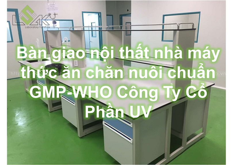 Bàn giao nội thất phòng lab thức ăn chăn nuôi, phòng thí nghiệm nhà máy Công Ty Cổ Phần UV-WHO