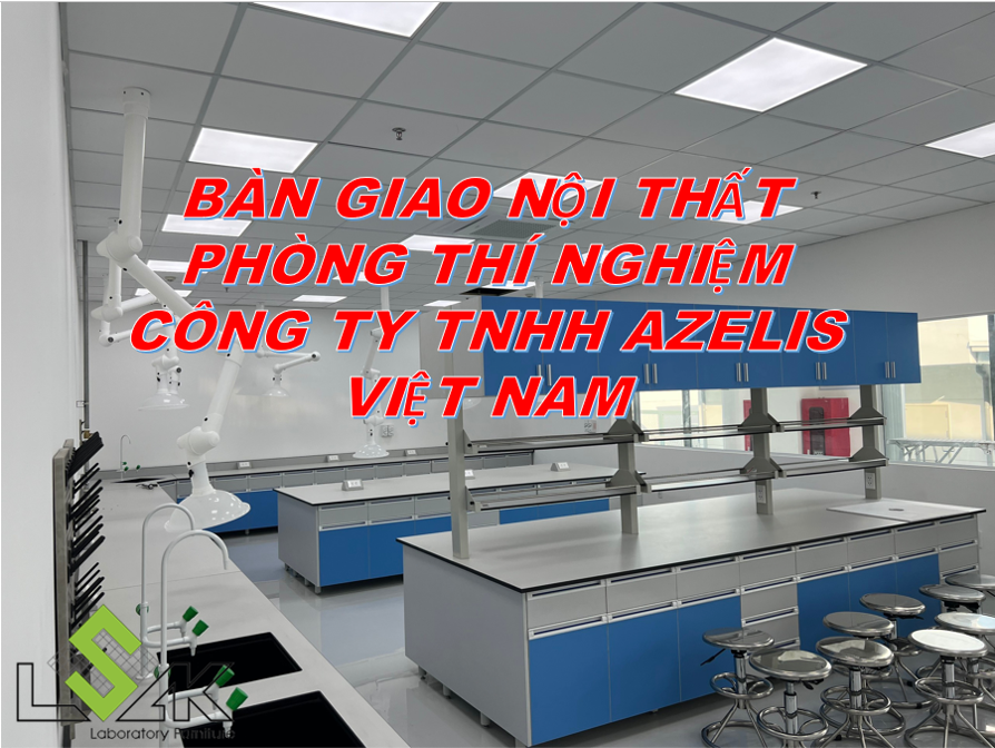 Bàn giao nội thất phòng thí nghiệm Công ty TNHH Azelis Việt Nam