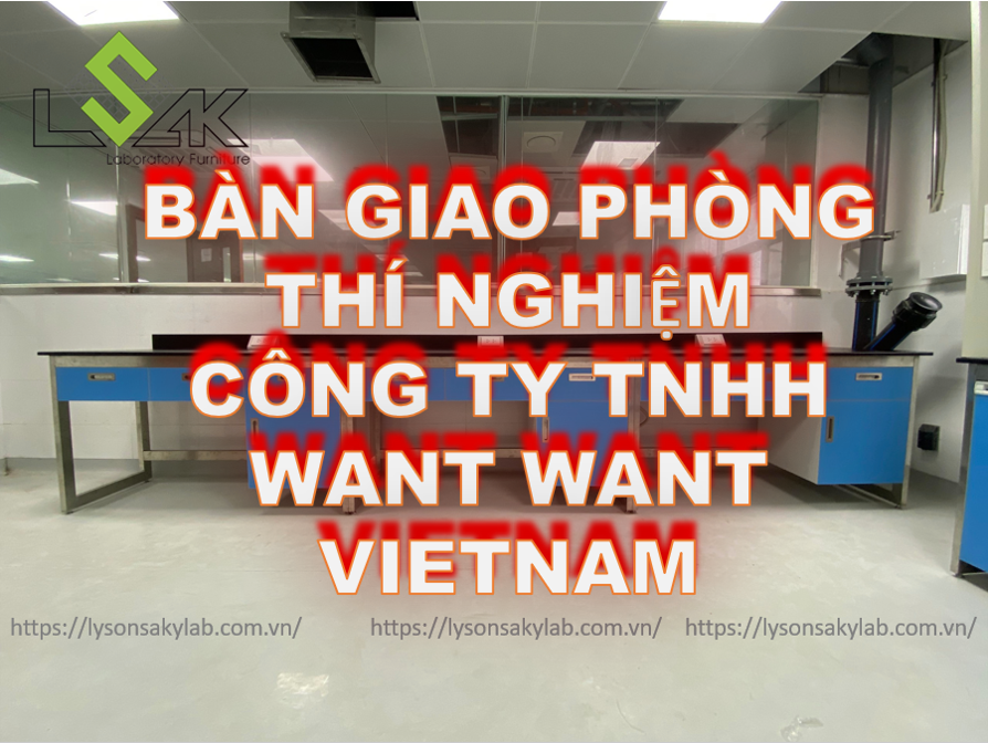 Bàn giao nội thất phòng thí nghiệm Công ty TNHH Want Want