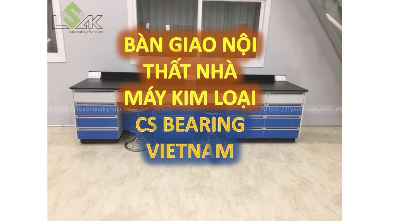 Bàn giao nội thất phòng thí nghiệm kim loại, bàn thí nghiệm ngành kim loại