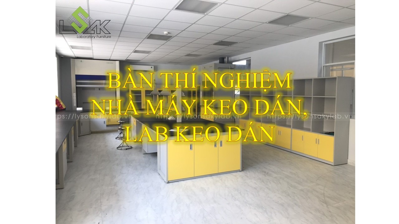 Bàn thí nghiệm nhà máy keo dán, phòng lab keo dán dung dịch hóa học