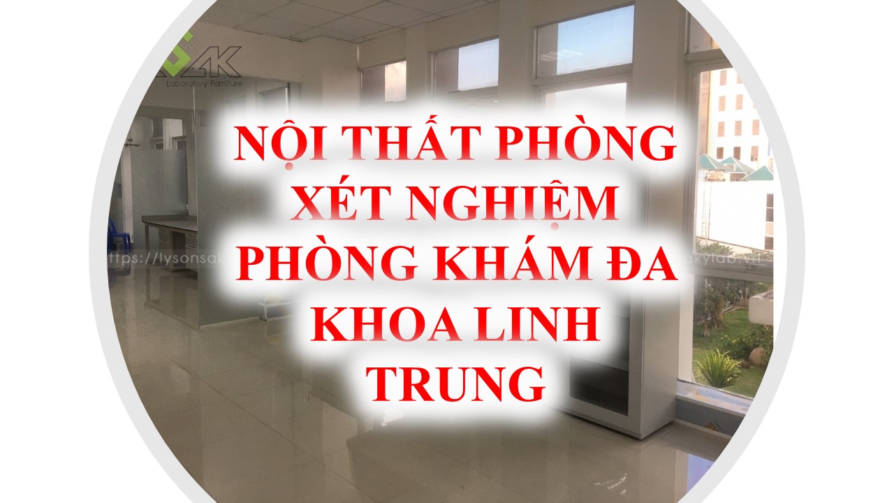 Cung Cấp Bàn Thí Nghiệm Cho Phòng Xét Nghiệm Phòng Khám Đa Khoa Linh Trung