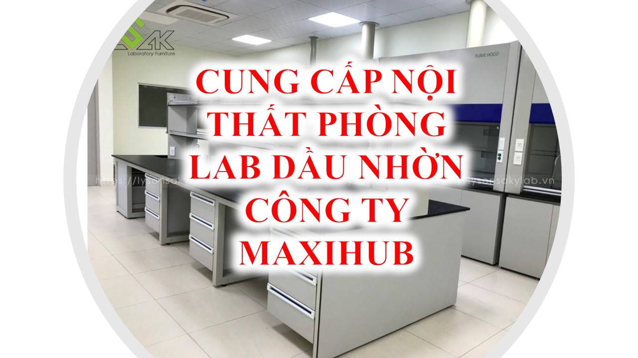 Cung Cấp Bàn Thí Nghiệm Lab Dầu Nhớt Công Ty Maxihub Việt Nam