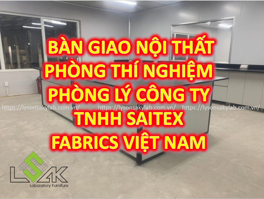 Bàn giao nội thất phòng thí nghiệm phòng lý Công ty TNHH Saitex Fabrics Việt Nam