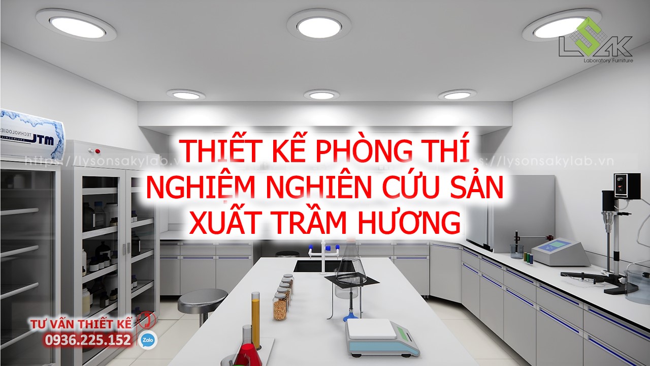 Thiết kế phòng thí nghiệm nghiên cứu và Phát triển sản phẩm Trầm Hương Việt Nam