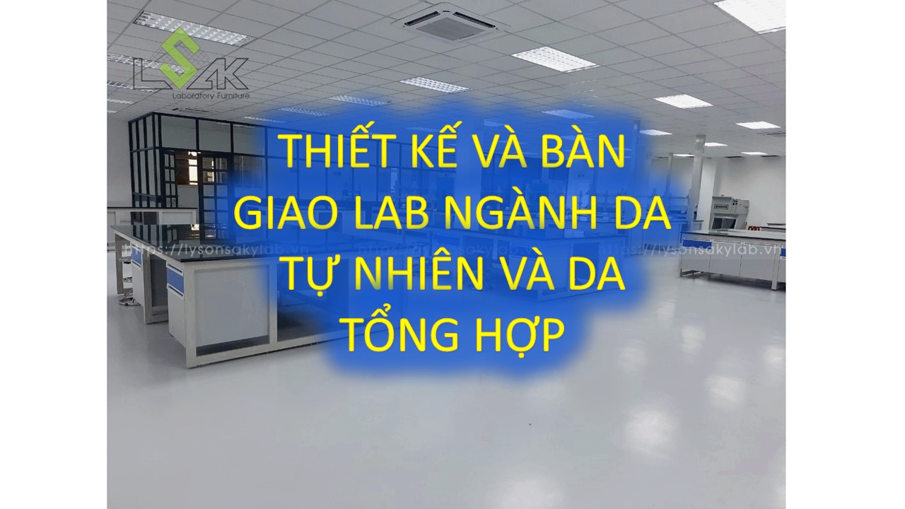 Thiết kế phòng thí nghiệm nhà máy ngành da tổng hợp
