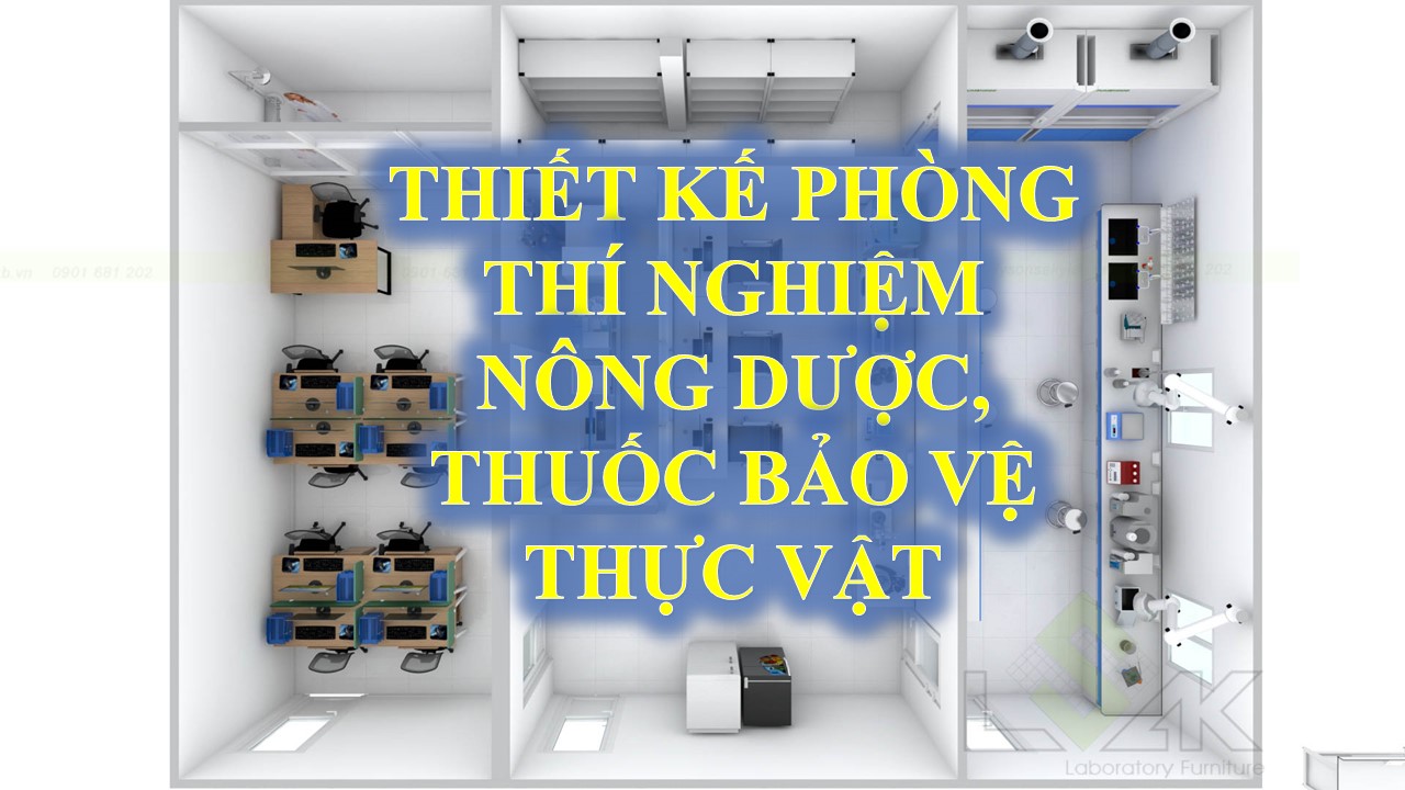 Thiết kế phòng thí nghiệm nông dược, thiết kê lab thuốc bảo vệ thực vật