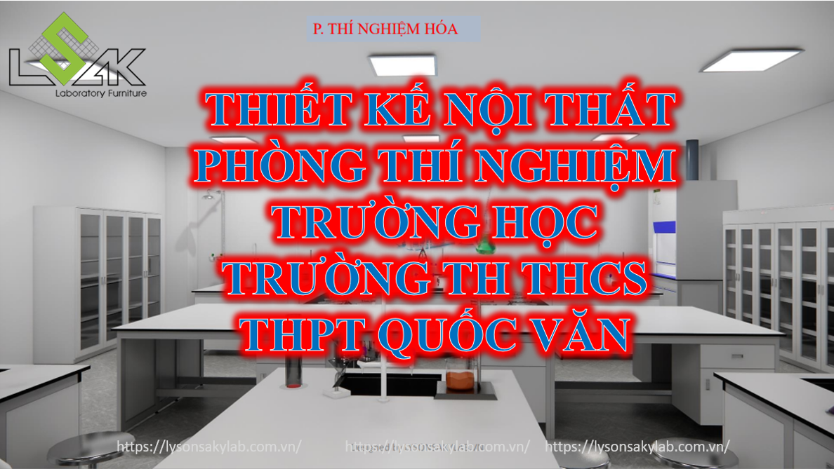 Thiết kế phòng lab trường học trường TH – THCS – THPT Quốc Văn Sài Gòn